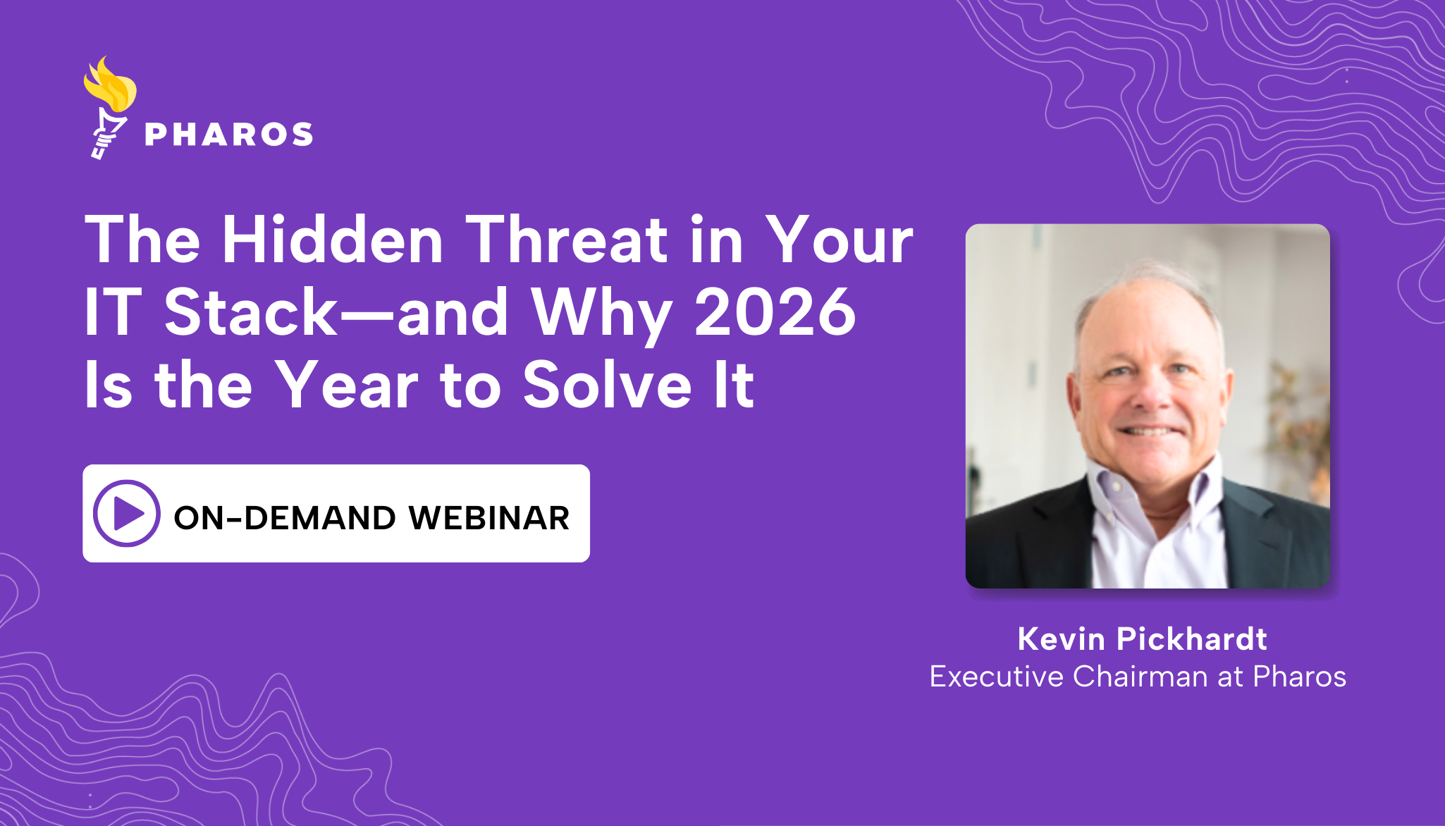 Webinar LP Image The Hidden Threat in Your IT Stack—and Why 2026 Is the Year to Solve It